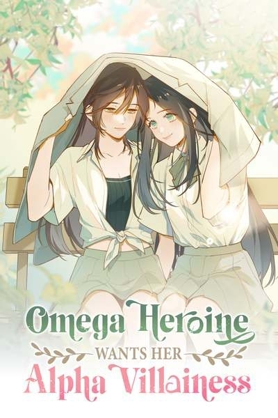 Omega Heroine Wants Her Alpha Villainess